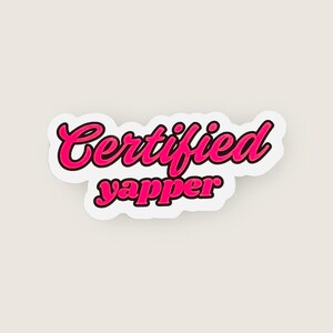 Certified Yapper Sticker | Funny Talkative Person Decal | Loud Friend Gift | Chatty Humor Vinyl Sticker for Laptop, Water Bottle