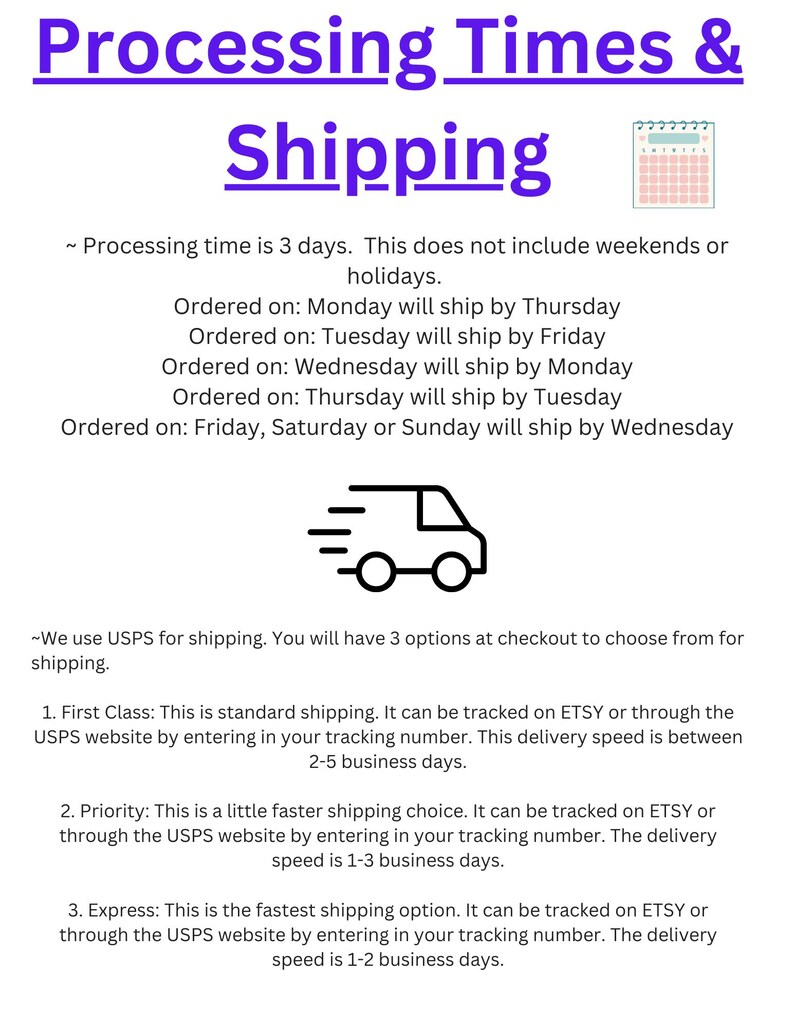 May include: An informational graphic titled Processing Times & Shipping with a calendar icon and a delivery truck icon. It details a 3-day processing time, specific shipping schedules based on order days, and three USPS shipping options: First Class, Priority, and Express.