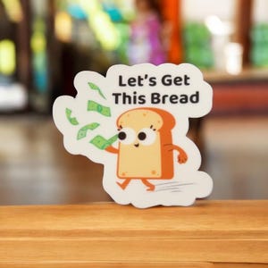 Let’s Get This Bread Sticker – Funny Food Pun Vinyl Decal for Water Bottles, Laptops, Journals – Motivational Bakery Aesthetic Gift