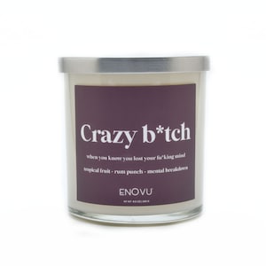 CRAZY BI*CH Soy Candle (When You Know You Lost You're Fuc*ing Mind) tropical fruit - rum punch - mental breakdown