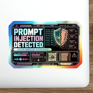 Pode incluir: Um adesivo holográfico retangular com uma interface preta com o texto PROMPT INJECTION DETECTED e SYSTEM DIRECTIVE OVERRIDDEN. O design inclui um ícone de escudo dividido, formas de onda digitais, um código QR e logs de sistema VER. 7.4.