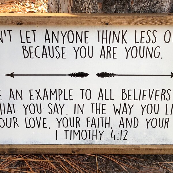 Framed "Don't Let Anyone Think Less Of You Because You're Young" Wood Sign, Farmhouse Sign, Custom Sign