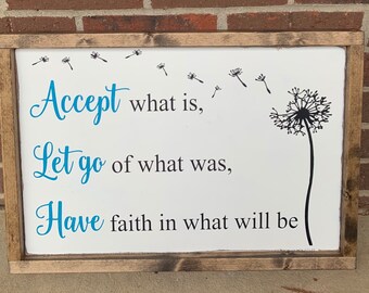 Accept What Is, Let Go of What Was, Have Faith, Farmhouse Style, Wood Sign