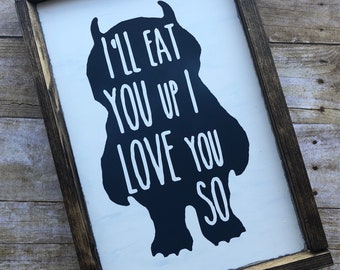 Framed Wood Sign "I'll Eat You Up, I Love You So" Nursery Decor, Baby Shower Gift, Where the Wild Things Are Decor, Rustic Decor