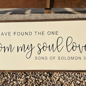 I Have Found The One Whom My Soul Loves | Song Of Solomon 3:4 | Gift For Wife | Master Bedroom Sign | Framed Wood Sign