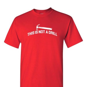 This is Not A Drill Tees Adult Humor Tees Funny T Shirt