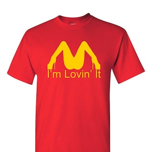 I&#39;m Loving It Tee Funny T-shirt