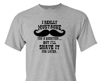 T-shirt I Mustache You, Funny T-shirt, Humor T-shirt