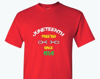Free-ish Since 1865 Juneteenth T-Shirt
