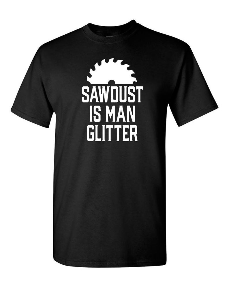 Sawdust est Man Glitter Tee Graphic tshirt Sarcastic Funny Tee Etsy France
