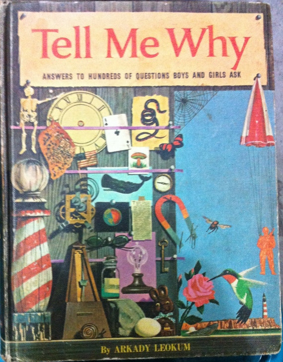 Tell Me Why Answers To Hundreds Of Questions Boys And Girls Ask By Arkady Leokum Copyright 1966 Great Home Schooling Hardback Book - 
