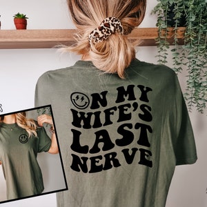 On My Wife&#39;s Last Nerve Shirt, Comfort Colors Shirt, Wife Shirt, Husband Shirt, Cute Wedding Tee, Honeymoon Shirt, Beach Tee
