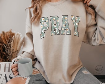 Pray Crewneck, Daisy Pray Sweatshirt, Christian Athletic Crewneck, Bible Verse Shirt, Trendy Faith Crewneck, Prayer Warrior