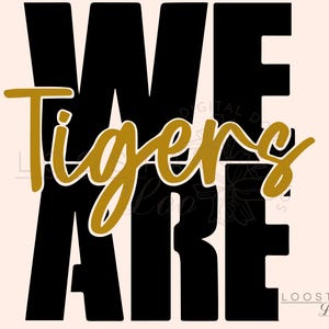 May include: Black and gold graphic design with the text "We Are Tigers" in a bold, stylized font.