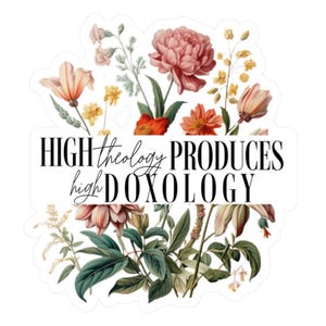 High Theology Doxology Sticker, Theology Matters, Reformed Theology Sticker, Christian Sticker for Women, Reformed Christian, Church Gift