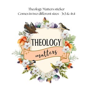 Theology Matters Sticker, Christian Theology Sticker, Reformed Theology Sticker, Reformed Gift for Her, Church Gifts for Her, Church Sticker