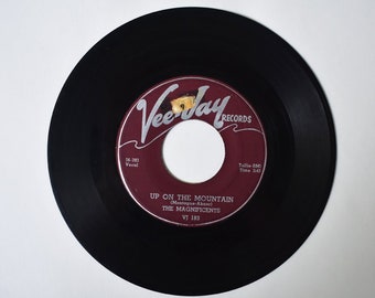 Up On The Mountain by The Magnificents, Doo Wop, b/w Why Did She Go, 45RPM, Vinyl 45 Record, Vintage,1956, Vee-Jay Records,56-393