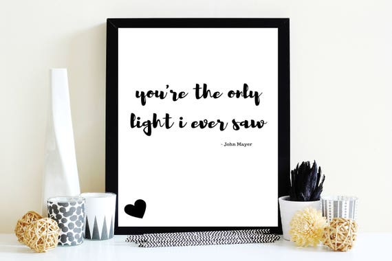 You Re The Only Light I Ever Saw Digital Print Lyrics John Mayer Lyrics Slow Dancing In A Burning Room Wall Art Song Art