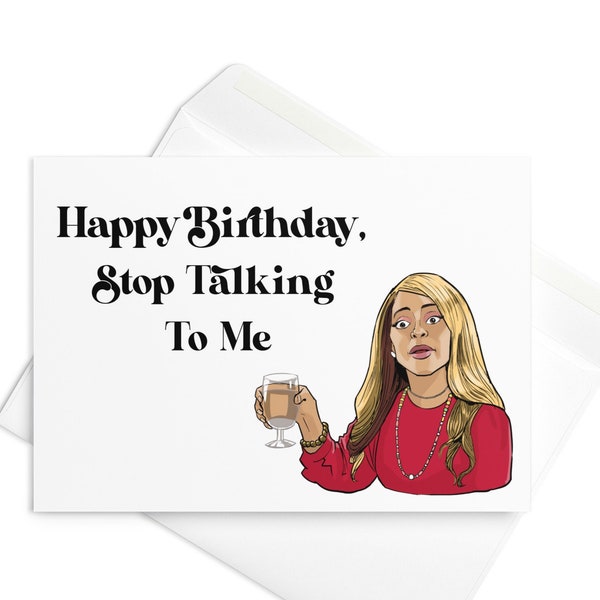 PRINTABLE Real Housewives of Salt Lake Greeting Card Mary Crosby Quote, "Happy Birthday, Stop Talking to Me" Bravo Fan Gift for Her