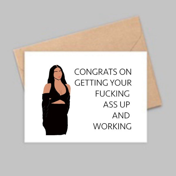 Funny Kim Kardashian Greeting Card  PRINTABLE Congrats On Getting Off Your F-ing Ass and Working