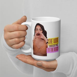 Funny Paige Disorbo mug for bravo fan girls “She Wore Shoulder Pads to the Beach!”