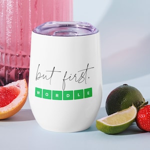 But First Wordle Wine Tumbler Hilarious Gift