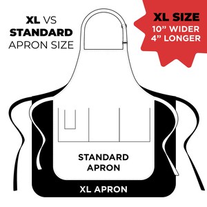 May include: A black and white illustration of two aprons, one standard size and one extra large. The XL apron is 10 inches wider and 4 inches longer than the standard apron. The text "XL SIZE 10" WIDER 4" LONGER" is in a red starburst shape. The text "XL VS STANDARD APRON SIZE" is at the top of the image. The text "STANDARD APRON" is below the apron and the text "XL APRON" is below that.