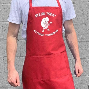 Relish Today Ketchup Tomorrow BBQ Grill Apron for Men Large One Size Fits All Apron w Adjustable Neck and Waist Ties