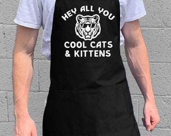 Hey All You Cool Cats and Kittens / BBQ & Kitchen Gift for Men, Dad or Grandpa / 100% Cotton / Large 1 Size Fits All with Adjustable Neck