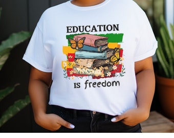 Social Justice Shirt, Education is Freedom, Black History Shirt, Freedom Shirt, Black History t-shirt, Black History