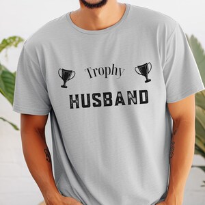 Trophy Husband Shirt, Gift for Husband, Gift For Him, Funny Husband Shirt, Gift From Wife, Anniversary Gift For Him,  Anniversary Present