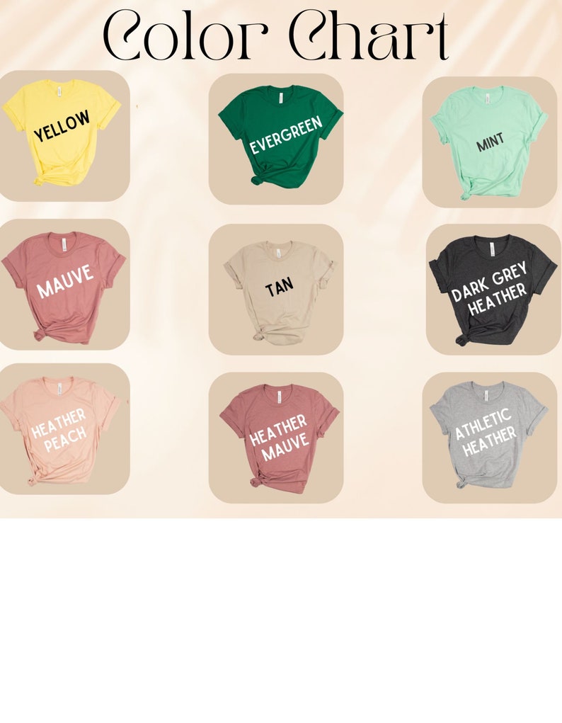 May include: Color chart showing different t-shirt colors, including yellow, evergreen, mint, mauve, tan, dark grey heather, heather peach, heather mauve, and athletic heather.
