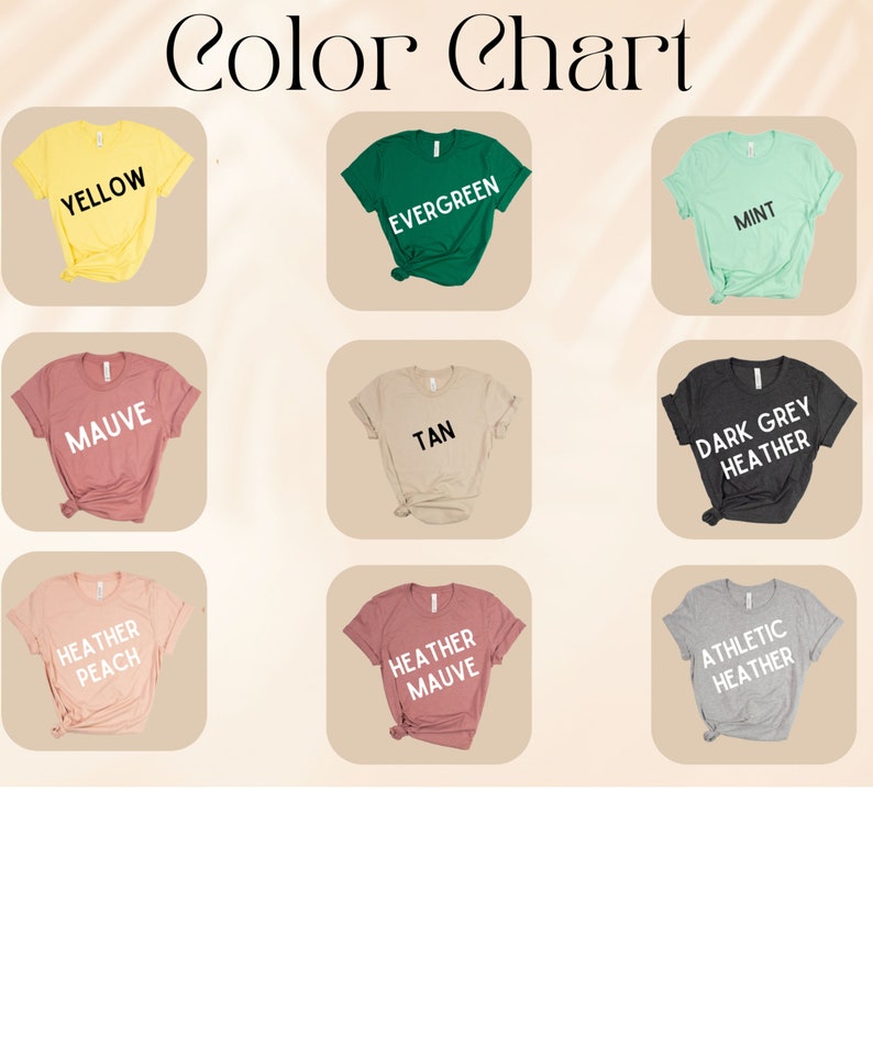 May include: A color chart displaying nine different t-shirt colors. The colors include yellow, evergreen, mint, mauve, tan, dark grey heather, heather peach, heather mauve, and athletic heather. Each shirt has the color name printed on it.