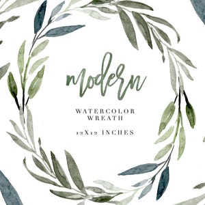 May include: Watercolor wreath with green and blue leaves, with the text "modern watercolor wreath 12x12 inches" in the center.