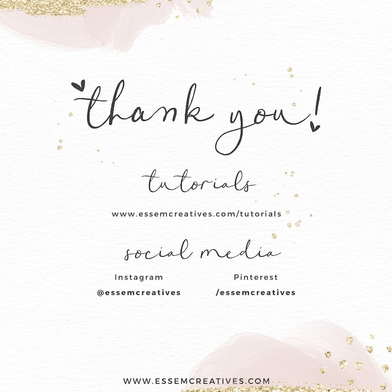 May include: Thank you!  A pink and gold watercolor background with the text "Thank you!" and the words "tutorials" and "social media".  The text includes the website address www.essemcreatives.com/tutorials and social media handles @essemcreatives and /essemcreatives.