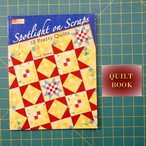 Book1864 Spotlight on Scraps-10 Pretty Quilts/Cindi Walker/develop color schemes/strip piecing/folded corners/fusible applique techniques image 1