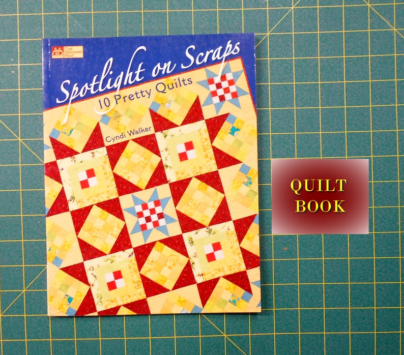 Book1864 Spotlight on Scraps-10 Pretty Quilts/Cindi Walker/develop color schemes/strip piecing/folded corners/fusible applique techniques image 1