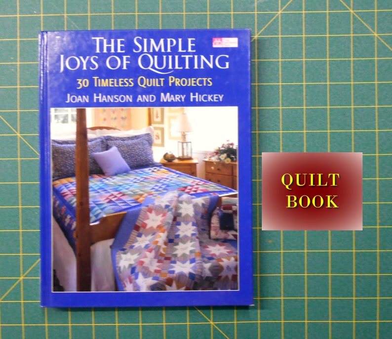 Book-The Simple Joys of Quilting 30 Timeless Quilt Projects Joan Hanson and Mary Hickey 159pgs.Hardcover Book-That Patchwork Place 1385 image 1