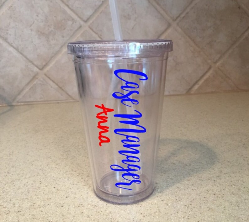May include: Clear plastic tumbler with a blue and red vinyl decal that says "Case Manager" and "Anna".