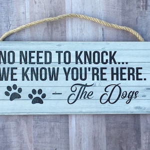 No Need To Knock, We Know You Are Here...The Dogs, Wooden Sign, Pet Lover, Puppy, Dog, Multiple Colors, Handmade in Ohio, 5" x 12"