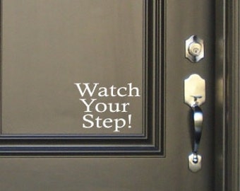 Watch Your Step vinyl decal, Front Door Decal, No Soliciting Sign, Office Decal, Window Decal, Safety Decal