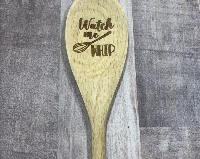 Watch Me Whip, Laser Engraved Cooking Spoon S110