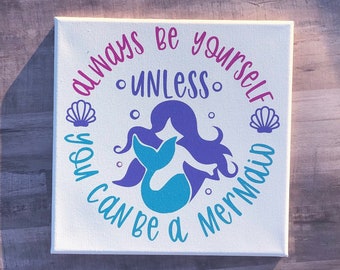Always Be Yourself Unless You Can Be A Mermaid Canvas Wall Art