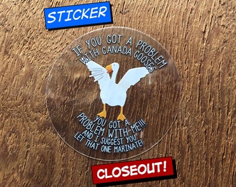 If You've Got A Problem with Canada Gooses..., Let That Marinate, Sticker, Letterkenny Inspired, Canadian Goose, Laptop Sticker, Super Soft