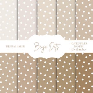 Könnte beinhalten: Digitales Papier-Set mit zehn verschiedenen beigefarbenen Hintergründen mit weißen Polka-Dots. Der Text "Beige Dots" wird in einer dekorativen Schriftart angezeigt, zusammen mit dem Text "Digital Paper" und "10 JPEG FILES 300 DPI 12 x 12 inches."