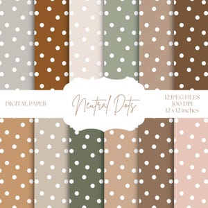 May include: Twelve digital paper patterns featuring white polka dots on a variety of neutral backgrounds, including brown, beige, grey, and green. The patterns are 12 inches by 12 inches and 300 DPI. The text "Neutral Dots" is displayed on a white label.