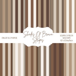 May include: A digital paper set featuring vertical stripes in various shades of brown, tan, and cream. The central white label displays the text "Shades Of Brown Stripes", "DIGITAL PAPER", and "12 JPEG FILES 300 DPI 12 x 12 inches".