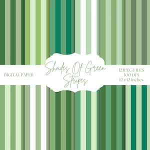 May include: A collection of digital paper featuring vertical stripes in various shades of green and white. The text reads: Digital Paper, Shades Of Green Stripes, 12 JPEG files, 300 DPI, 12 x 12 inches. The patterns consist of alternating solid color stripes.