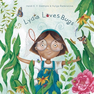 May include: The cover of the children's book "Lydia Loves Bugs" shows a girl with glasses and overalls, surrounded by plants and insects. The title is displayed above the girl. Illustrations of butterflies, ladybirds, and other bugs are scattered throughout the image.