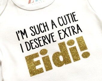 Bodysuit, ©I'm such a cutie I deserve extra Eidi, Eid Mubarak, T-shirt, gold, Eid outfit, boy girl, baby, gift, Islam, Muslim, Islamic gift